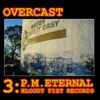 Overcast - 3:P.M. Eternal