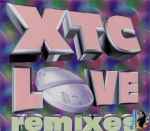 Cover of XTC Love (Remixes), 1995, CD