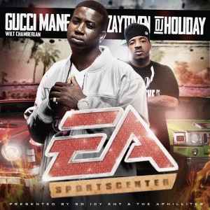 Gucci Mane & Zaytoven & DJ Holiday - EA SportsCenter | Releases | Discogs
