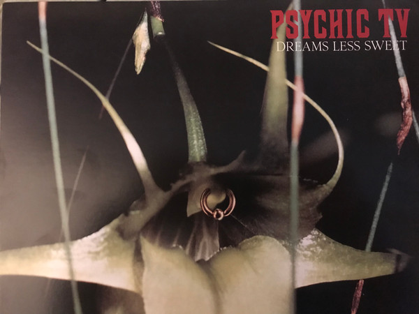 Psychic TV - Dreams Less Sweet | Releases | Discogs