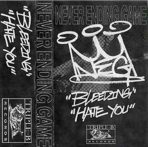 Never Ending Game - "Bleeding" / "Hate You"