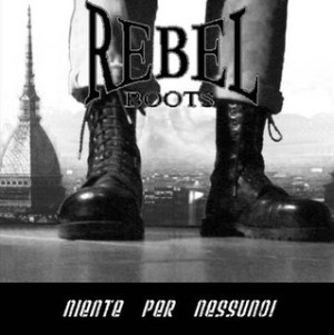 last ned album Rebel Boots - Niente Per Nessuno