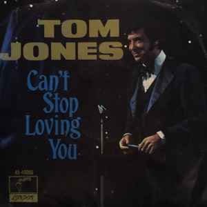 Tom Jones – Can't Stop Loving You (1970, Vinyl) - Discogs