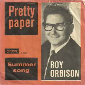 Roy Orbison – Pretty Paper / Summersong (1964, Vinyl) - Discogs