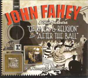 John Fahey & His Orchestra - Of Rivers & Religion And After The