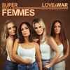Super Fëmmes - Love & War