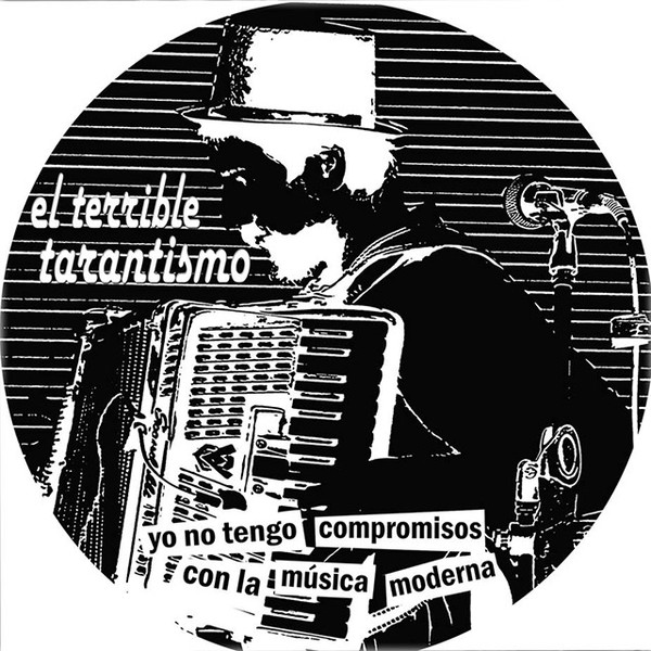 télécharger l'album El Terrible Tarantismo - Yo No Tengo Compromisos Con La Música Moderna
