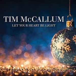 Tim McCallum - Let Your Heart Be Light album cover