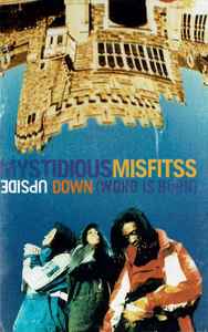 Mystidious Misfitss – Upside Down (Word Is Born) (1995, Cassette