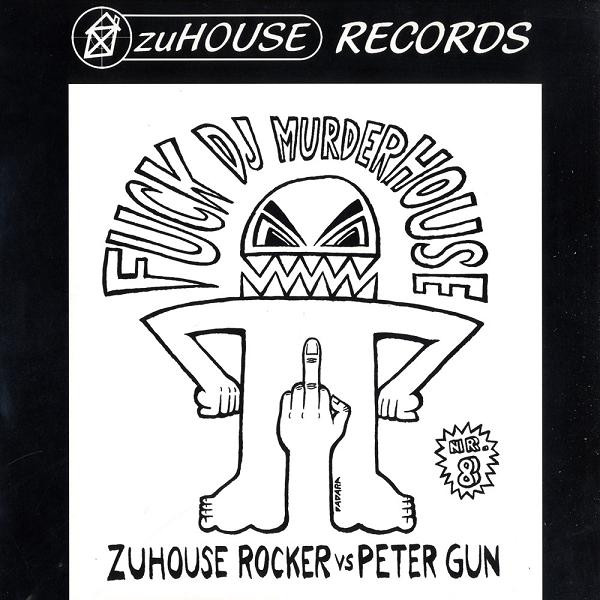 télécharger l'album ZuHouse Rocker vs Peter Gun - Fuck DJ Murderhouse