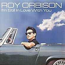 I'm Still In Love With You - Roy Orbison