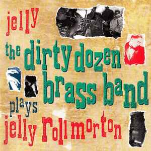 Jelly : Jelly's jazz / Dirty Dozen Brass Band, ens. instr. | Dirty Dozen Brass Band (The). Interprète