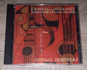 Eduardo Larbanois - Cuerdas Desatadas album cover