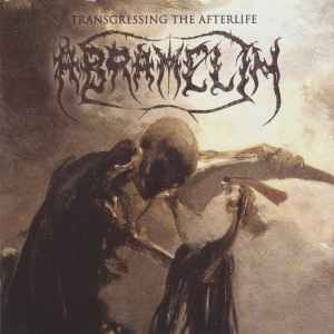 Abramelin - Transgressing The Afterlife - The Complete Recordings 1988-2002