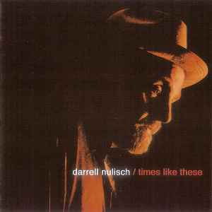 Darrell Nulisch - Times Like These