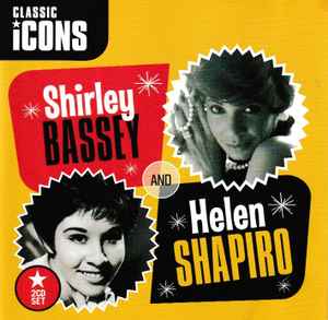 Shirley Bassey - Classic Icons • Shirley Bassey And Helen Shapiro album cover