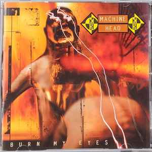 Machine Head – Burn My Eyes (CD) - Discogs