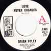 Brian Foley (3) - Love Never Changes / Once There Was A Time