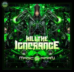 Magic Shaman -  Kill The Ignorance  album cover