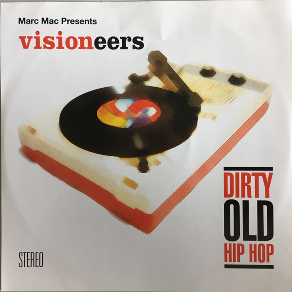 Marc Mac Presents Visioneers – Dirty Old Hip Hop (2006, CD 