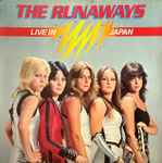 The Runaways = ザ・ランナウェイズ – Live In Japan = ライブ！ ザ 