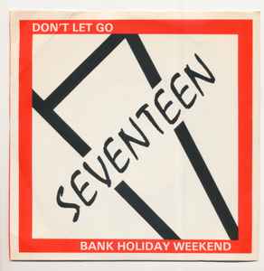 Seventeen (3) - Don't Let Go / Bank Holiday Weekend album cover