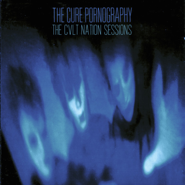 Album herunterladen Various - The Cure Pornography The CVLT Nation Sessions