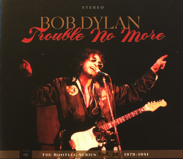 Bob Dylan – Trouble No More (The Bootleg Series Vol.13 / 1979