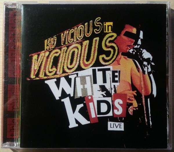 Vicious White Kids – Sid Vicious In Vicious White Kids Live* (2001