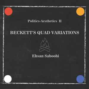 Ehsan Saboohi - Politics-Aesthetics II: Beckett's Quad Variations album cover