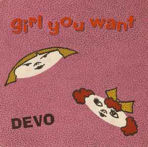 Girl You Want - Devo