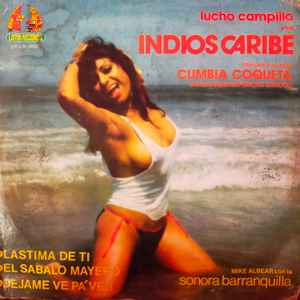Lucho Campillo - Lucho Campillo Y Los Indios Caribe Interpretan Su Éxito Cumbia Coqueta  album cover