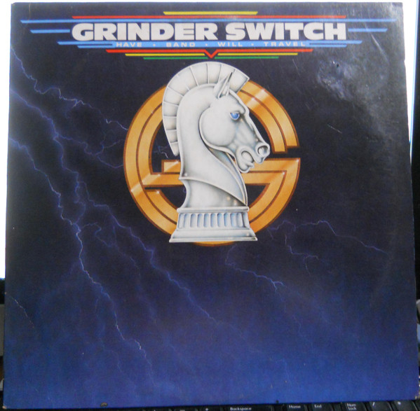 Grinder Switch – Have Band Will Travel (1981, Vinyl) - Discogs