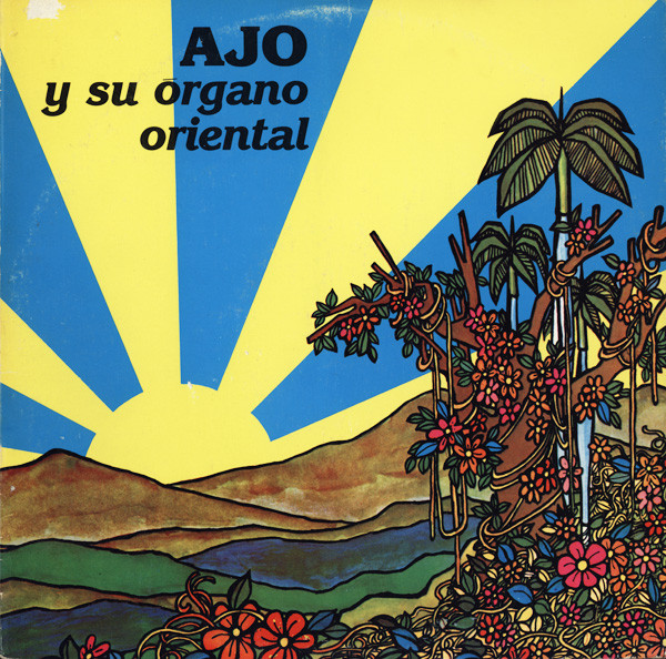last ned album Ajo Y Su Órgano Oriental - Ajo Y Su Órgano Oriental