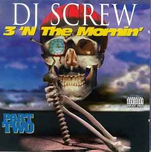 DJ Screw (2) - 3 'N The Mornin' (Part Two)