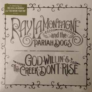 God Willin' & The Creek Don't Rise - Ray LaMontagne And The Pariah Dogs