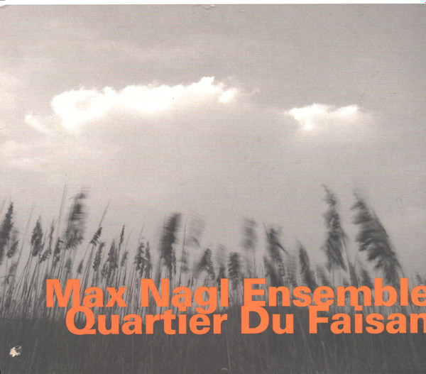 ladda ner album Max Nagl Ensemble - Quartier Du Faisan
