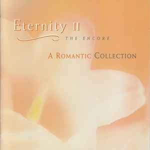 Eternity II - The Encore (A Romantic Collection) (1997, CD) - Discogs