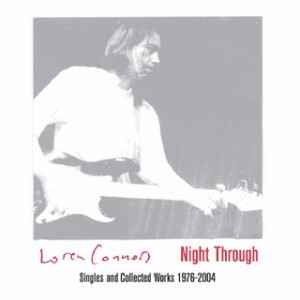 Loren Mazzacane Connors - Night Through (Singles And Collected Works 1976-2004) album cover