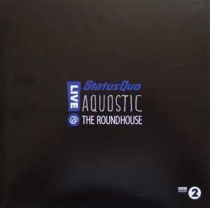 Status Quo - Aquostic - Live @ The Roundhouse Album-Cover