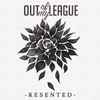Out Of My League - Resented