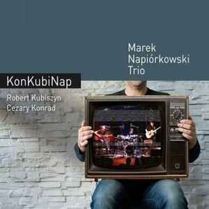 Marek Napiórkowski Trio - KonKubiNap