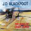 J. D. Blackfoot - The Song Of Crazy Horse