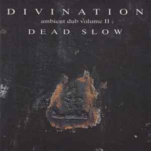 Divination - Ambient Dub Volume II - Dead Slow