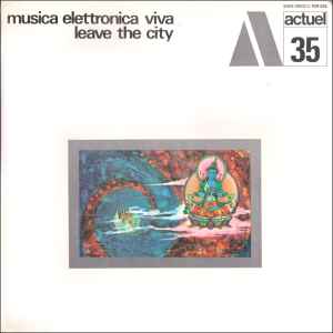 Musica Elettronica Viva - Leave The City album cover