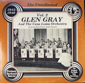 Glen Gray & The Casa Loma Orchestra - The Uncollected Glen Gray, Vol 2, 1943-46