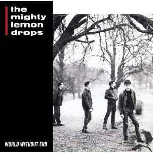 World Without End - The Mighty Lemon Drops