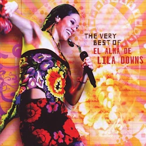 Lila Downs – The Very Best Of El Alma De Lila Downs (2009, CD 