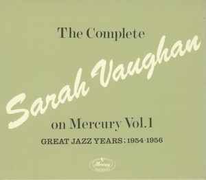 Sarah Vaughan - The Complete Sarah Vaughan On Mercury Vol. 1 - Great Jazz Years; 1954-1956 album cover