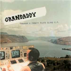 Through A Frosty Plate Glass E.P. - Grandaddy